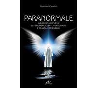 Paranormale. Indagine completa su fenomeni, eventi, personaggi e realtà inspiegabili