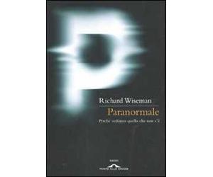 Paranormale. Perché vediamo quello che non c'è