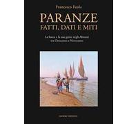 Paranze. Fatti, dati e miti. La barca e la sua gente negli Abruzzi tra Ottocento e Novecento