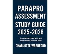 Parapro Assessment Study Guide 2025-2026: Step by step prep with skill Lessons and practice Tests