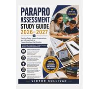 ParaPro Assessment Study Guide: Practice Tests, Answer Explanations, and a Proven Path to Paraprofessional Certification