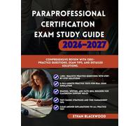 PARAPROFESSIONAL CERTIFICATION EXAM STUDY GUIDE 2026-2027: Comprehensive Review with 1300+ Practice Questions, Exam Tips and Detailed SolutionsETHAN BLACKWOOD