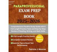 Paraprofessional Exam Prep Book 2025-2026: Comprehensive ParaPro Study Guide with 6 Full-Length Practice Tests and Step-by-Step Review of Reading, Writing, and Math Skills