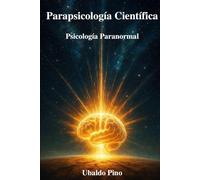 Parapsicología Científica: Psicología Paranormal