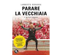 Parare la vecchiaia. Il metodo Boranga. Nuova ediz.