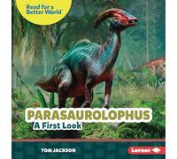 Parasaurolophus: A First Look