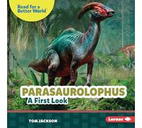 Parasaurolophus: A First Look