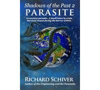 Parasite: An Ancient Parasite. a Small Town in Crisis. Survival Means Facing the Horror Within