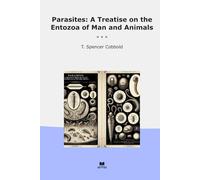 Parasites: A Treatise on the Entozoa of Man and Animals