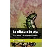 Parasites and Purpose: What Worms Can Teach Us About Health.