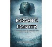 Parasitic Identity: Why Anxiety, Burnout, and Self-Sabotage Persist and How to Gently Outgrow Them