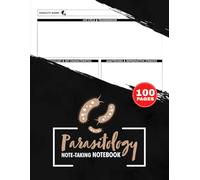Parasitology Note-Taking Notebook: Study Journal for Medical, Veterinary & Microbiology Students | Document Each Parasite Covered in Your Course | 100 Pages