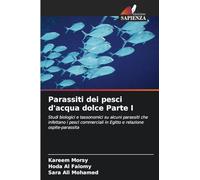 Parassiti dei pesci d'acqua dolce Parte I: Studi biologici e tassonomici su alcuni parassiti che infettano i pesci commerciali in Egitto e relazione ospite-parassita