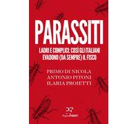 Parassiti. Ladri e complici: così gli italiani evadono (da sempre) il fisc...