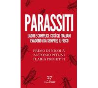 Parassiti. Ladri e complici: così gli italiani evadono (da sempre) il fisco