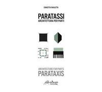 Paratassi. Architettura per parti-Parataxis. Architecture for parts