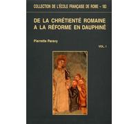 Paravy,Pierrette. - De la chrétienté romaine à la Reforme en Dauphiné. Evèques,