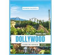 PARC DE DOLLYWOOD GUIDE DE VOYAGE 2026: Tout ce que vous devez savoir pour planifier une aventure Dollywood réussie et pleine de plaisir