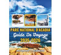 Parc National d'Acadia Guide De Voyage 2025-2026