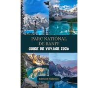 PARC NATIONAL DE BANFF Guide de voyage 2026