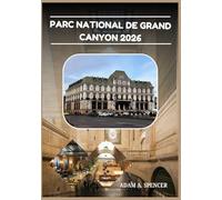 PARC NATIONAL DE GRAND CANYON 2026: Votre guide pratique pour explorer la rive sud, la rive nord et au-delà.