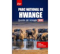 PARC NATIONAL DE HWANGE Guide de voyage 2026: Explorez la faune du Zimbabwe, les safaris, les visites à pied, la culture locale et des conseils pratiques