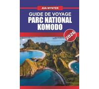 PARC NATIONAL DE KOMODO Guide de voyage 2026: Rencontrez les dragons légendaires et plongez dans des récifs coralliens vibrants.