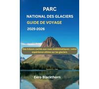 Parc national des Glaciers Guide de voyage 2025-2026: Des trésors cachés aux vues emblématiques : votre expérience ultime sur les glaciers