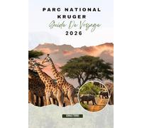 Parc national Kruger GUIDE DE VOYAGE 2026: Explorez les itinéraires de safari, les rencontres avec la faune, les observations du Big Five et les expériences culturelles en Afrique du Sud