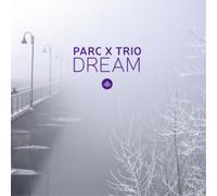 Parc X Trio Dream Album