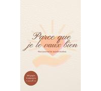 Parce que je le vaux bien: Mon journal de manifestation