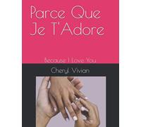 Parce Que Je T'Adore: Because I Love You