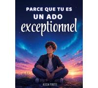 Parce que tu es ado exceptionnel: Confiance en soi et estime de