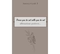 parce que tu est celle que tu est: affirmations positives...