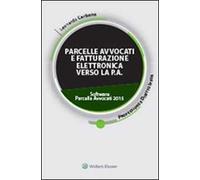 Parcelle avvocati e fatturazione elettronica verso la P.A. Con CD-ROM. Con software