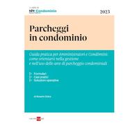 Parcheggi in condominio. Guida pratica per Amministratori e Condòmini: come orientarsi nella gestione e nell'uso delle aree di parcheggio condominiali.