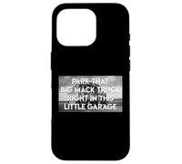 Parcheggia Quel Grande Camion In Questo Piccolo Box Auto Custodia per iPhone 16 Pro