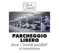 PARCHEGGIO LIBERO: dove i "MONDI PARALLELI" si incontrano