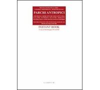 Parchi antropici. Instant book