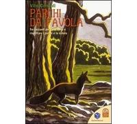 Parchi da favola. Tre racconti per conoscere e rispettare i parchi e la natura. Ediz. illustrata