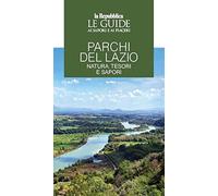 Parchi del Lazio. Natura, tesori e sapori. Le guide ai sapori e piaceri
