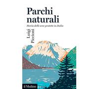 Parchi naturali. Storia delle aree protette in Italia
