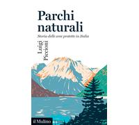 Parchi naturali. Storia delle aree protette in Italia - 2023 - Il
