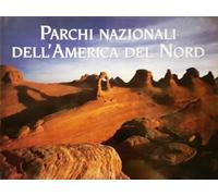Parchi nazionali dell'America del Nord. Ediz. illustrata