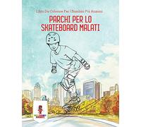 Parchi Per Lo Skateboard Malati: Libro Da Colorare Per I Bambini Più Anziani