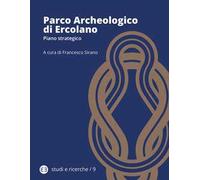 Parco archeologico di Ercolano. Piano strategico