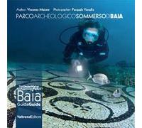 Parco archeologico sommerso di Baia. Guida ai fondali dei campi Flegrei-The UnderWater Archaeology Park of Baia. Guide to the depths of the Phlegraean Fields. Ediz. bilingue