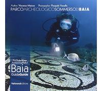 Parco archeologico sommerso di Baia. Guida ai fondali dei campi Flegrei-The UnderWater Archaeology Park of Baia. Guide to the depths of the Phlegraean Fields. Ediz. bilingue
