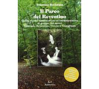 Parco del Reventino. Guida storico-naturalistica ed escursionistica al gruppo dei monti Mancuso, Reventino, Tiriolo e Gimigliano