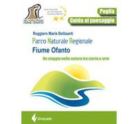 Parco naturale regionale fiume Ofanto. Un viaggio nella natura tra storia e arte